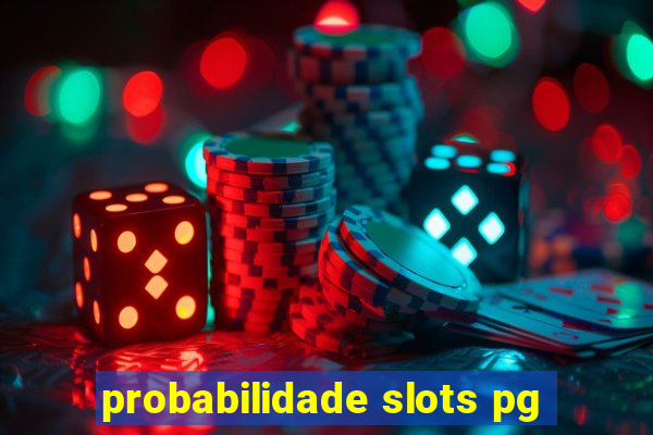 probabilidade slots pg